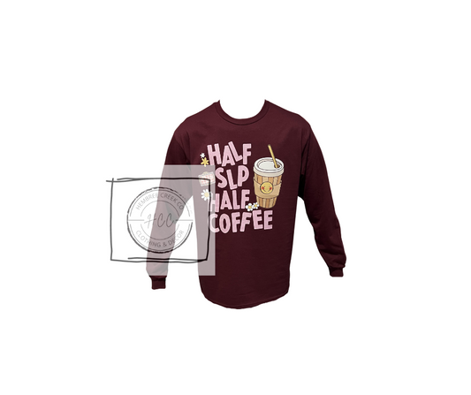 Therapy: Half SLP Half Coffee Long Sleeve T-Shirt